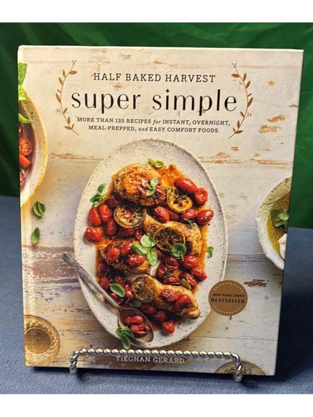 Half Baked Harvest Super Simple Cookbook by Tieghan Gerard